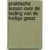 Praktische lessen over de leiding van de Heilige Geest