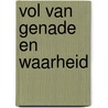 Vol van genade en waarheid by F.B. Hole