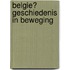 Belgie? Geschiedenis in beweging