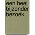 Een heel bijzonder bezoek