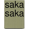 Saka Saka by D. Maes