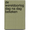 De wereldoorlog dag na dag bekeken door A. Shaw