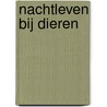 Nachtleven bij dieren door N. de Rijcke