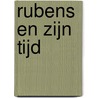 Rubens en zijn tijd by R. Dalemans
