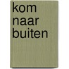 Kom naar buiten by F. Steenbergen