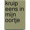 Kruip eens in mijn oortje door H. Schmidt