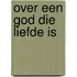 Over een god die liefde is