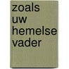Zoals uw hemelse vader by H. Hoet