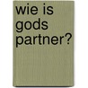 Wie is Gods partner? by F. de Maeseneer