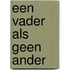 Een vader als geen ander