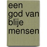Een God van blije mensen by C. Delhez