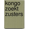 Kongo zoekt zusters door Onbekend