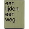 Een lijden een weg by I. Guetens