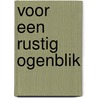 Voor een rustig ogenblik door R. Vangheluwe