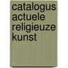 Catalogus actuele religieuze kunst by M. Deleve