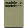 Madeleine, Madeleine by R. Gerard
