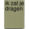 Ik zal je dragen door I. Driessen