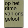 Op het ritme van ons geloof door J.P. Pinxten