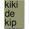 Kiki de kip door O. Noordhuis-Noordhof