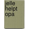 Jelle helpt opa door T. van Strien