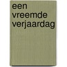 Een vreemde verjaardag by G. Ronhaar