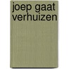 Joep gaat verhuizen by J. van Wijgerden