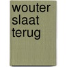 Wouter slaat terug door O. Noordhuis-Noordhof
