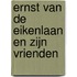 Ernst van de Eikenlaan en zijn vrienden