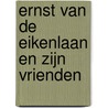 Ernst van de Eikenlaan en zijn vrienden by Frieda Mout-van der Linden