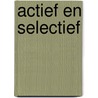 Actief en selectief door J.C. Voogt