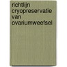 Richtlijn Cryopreservatie van Ovariumweefsel door Onbekend
