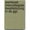 Werkboek intercollegiale kwaliteitszorg in de GGZ by G. Franssen