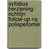 Syllabus herziening richtlijn follow-up na poliepeltomie door Onbekend