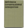 Definiteive consensustekst osteoporose by Unknown