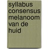 Syllabus consensus melanoom van de huid door Onbekend