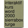 Interaktif Kurs Word 2000 Sierrabox Turge door Onbekend