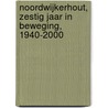 Noordwijkerhout, zestig jaar in beweging, 1940-2000 by P. Warmerdam