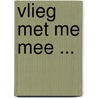 Vlieg met me mee ... door T. van der Leij