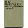 De 80 boerderijen-route van het Eiland van Dordrecht by A.P. van den Hoek