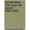 Beheersplan "Het Huys Ten Donck" 2007-2012 by A. Haan