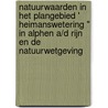 Natuurwaarden in het plangebied ' Heimanswetering " in Alphen a/d Rijn en de natuurwetgeving by L. Veen