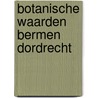 Botanische waarden bermen dordrecht door Bisterbosch