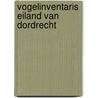 Vogelinventaris Eiland van Dordrecht by R. van Jeveren