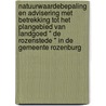 Natuurwaardebepaling en advisering met betrekking tot het plangebied van landgoed " De Rozenstede " in de gemeente Rozenburg by L. Veen