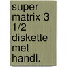 Super matrix 3 1/2 diskette met handl. door Kreeft