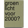Groen licht voor 2000? door H. de Kruif