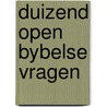 Duizend open bybelse vragen door Burney Bos