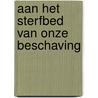 Aan het sterfbed van onze beschaving door Zyl