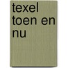 Texel toen en nu door Mateboer