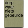 Dorp waar niets gebeurde door Donze Servaas